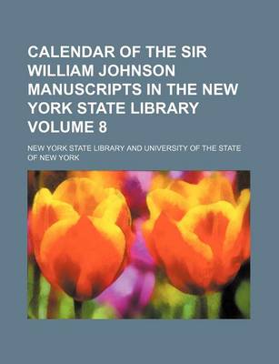 Book cover for Calendar of the Sir William Johnson Manuscripts in the New York State Library Volume 8