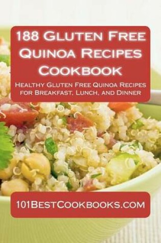 Cover of 188 Gluten Free Quinoa Recipes Cookbook