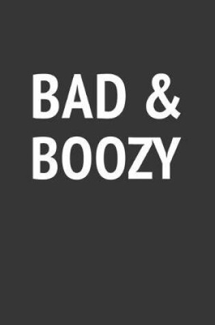 Cover of Bad And Boozy Notebook