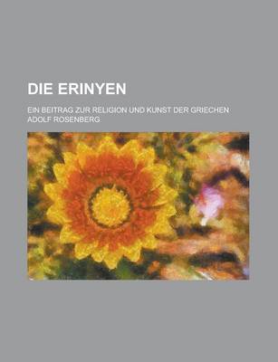 Book cover for Die Erinyen; Ein Beitrag Zur Religion Und Kunst Der Griechen