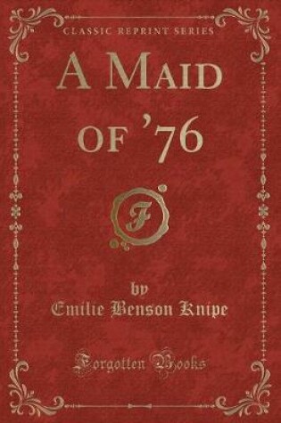 Cover of A Maid of '76 (Classic Reprint)