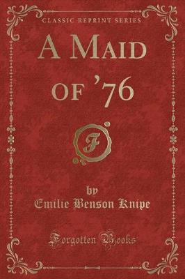 Book cover for A Maid of '76 (Classic Reprint)