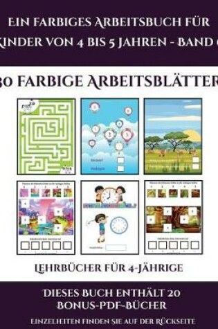 Cover of Lehrbücher für 4-Jährige (Ein farbiges Arbeitsbuch für Kinder von 4 bis 5 Jahren - Band 6)