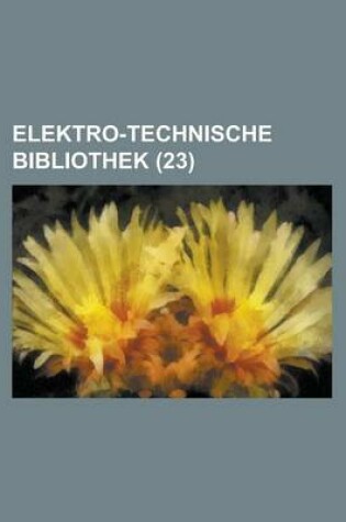 Cover of Elektro-Technische Bibliothek (23 )