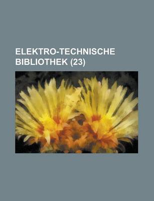 Book cover for Elektro-Technische Bibliothek (23 )