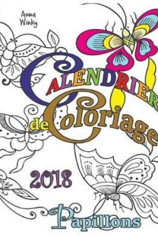 Cover of Calendrier de Coloriage 2018 Papillons