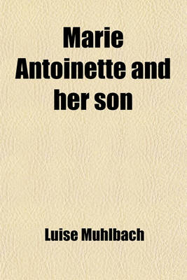 Book cover for Marie Antoinette and Her Son; An Historical Novel