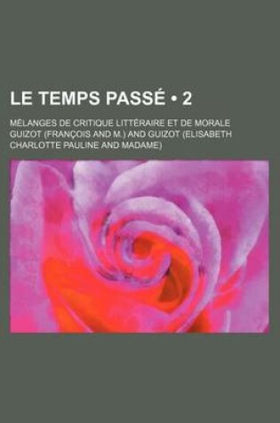 Cover of Le Temps Pass (2); Melanges de Critique Litt Raire Et de Morale