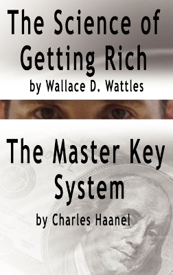 Book cover for The Science of Getting Rich by Wallace D. Wattles AND The Master Key System by Charles Haanel