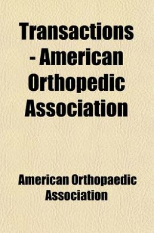 Cover of Transactions of the American Orthopedic Association (Volume 1)