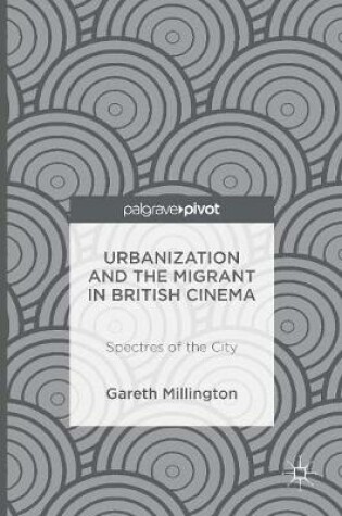 Cover of Urbanization and the Migrant in British Cinema