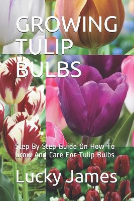 Book cover for Growing Tulip Bulbs