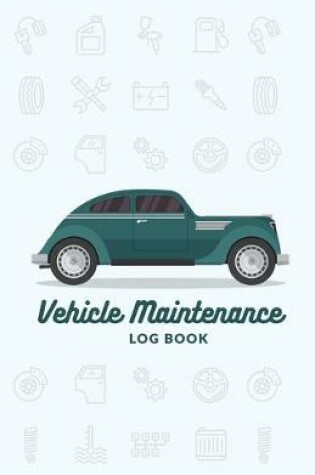 Cover of Vehicle Maintenance Log Book