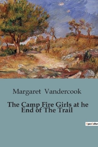 Cover of The Camp Fire Girls at he End of The Trail