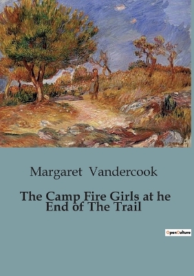 Book cover for The Camp Fire Girls at he End of The Trail