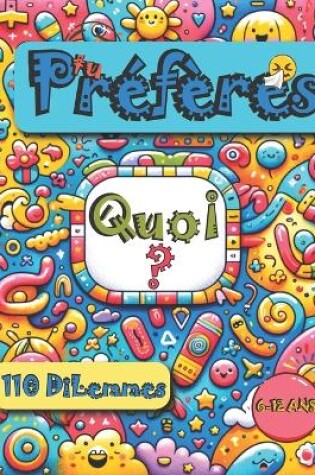 Cover of Tu Préfères Quoi ? 110 Dilemmes Rigolos