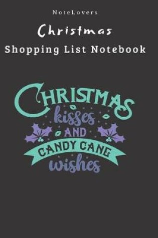 Cover of Christmas Kisses And Candy Cane - Christmas Shopping List Notebook