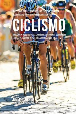 Book cover for Ricette Di Barrette Proteiche Fatte In Casa Per Accelerare Lo Sviluppo Muscolare Nel Ciclismo