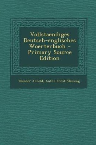 Cover of Vollstaendiges Deutsch-Englisches Woerterbuch - Primary Source Edition