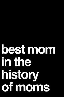 Cover of Best Mom in the History of Moms