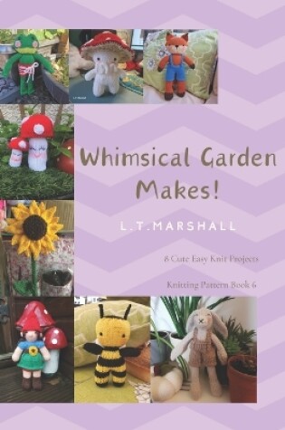 Cover of Whimsical Garden Makes