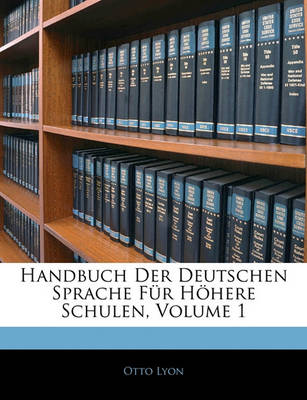 Book cover for Handbuch Der Deutschen Sprache Fur Hohere Schulen, Volume 1