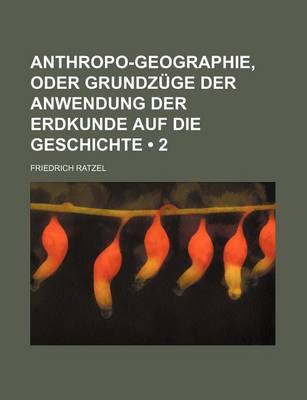 Book cover for Anthropo-Geographie, Oder Grundz GE Der Anwendung Der Erdkunde Auf Die Geschichte (2)