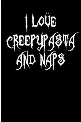 Book cover for I Love Creepypasta and Naps