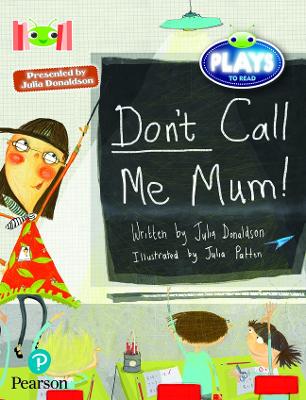 Book cover for Bug Club Reading Corner: Age 5-7:  Julia Donaldson Plays: Don't Call Me Mum!