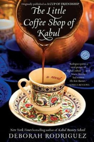 Cover of Little Coffee Shop of Kabul (Originally Published as a Cup of Friendship), The: A Novel