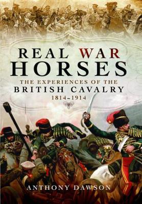 Book cover for Real War Horses: The Experiences of the British Cavalry 1814 - 1914