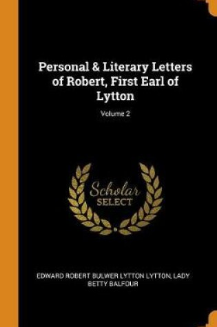 Cover of Personal & Literary Letters of Robert, First Earl of Lytton; Volume 2