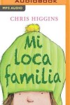 Book cover for Mi Loca Familia (Narración En Castellano)