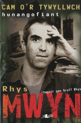 Cover of Cam o'r Tywyllwch - Hunangofiant Rhys Mwyn