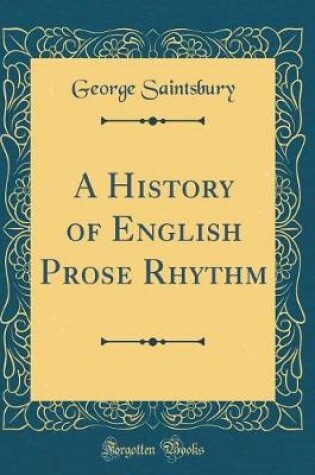 Cover of A History of English Prose Rhythm (Classic Reprint)