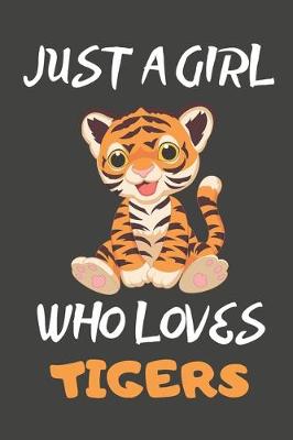 Book cover for Just A Girl Who Loves Tigers