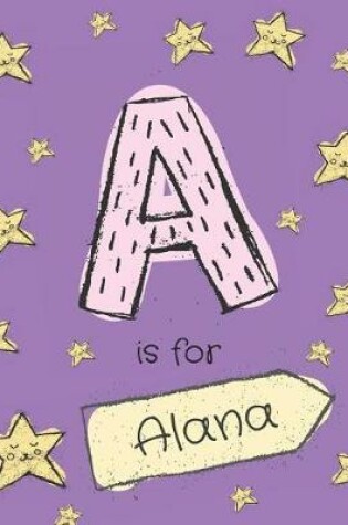 Cover of A is for Alana