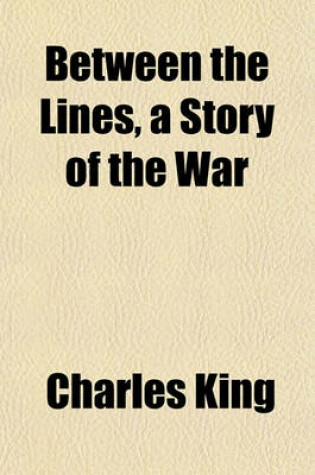 Cover of Between the Lines, a Story of the War