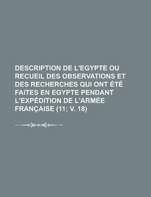 Book cover for Description de L'Egypte Ou Recueil Des Observations Et Des Recherches Qui Ont Ete Faites En Egypte Pendant L'Expedition de L'Armee Francaise (11; V. 1