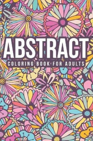 Cover of Abstract Coloring Book For Adults