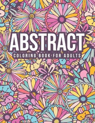 Book cover for Abstract Coloring Book For Adults