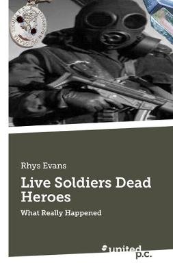 Book cover for Live Soldiers Dead Heroes