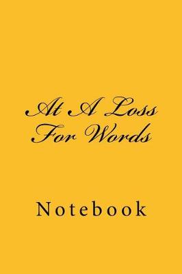 Book cover for At A Loss For Words