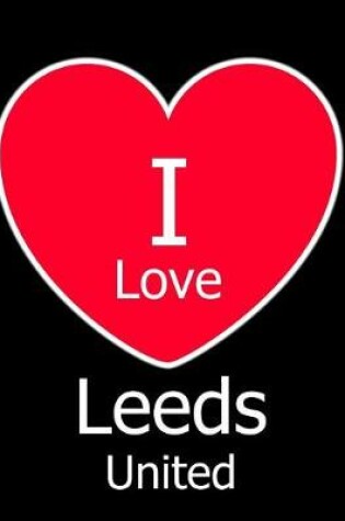 Cover of I Love Leeds United