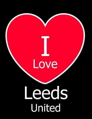 Book cover for I Love Leeds United