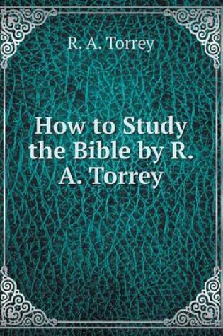 Cover of How to Study the Bible by R. A. Torrey