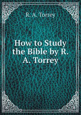 Book cover for How to Study the Bible by R. A. Torrey