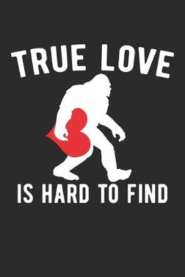 Book cover for True Love Is Hard To Find