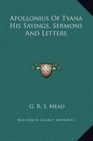Cover of Apollonius Of Tyana His Sayings, Sermons And Letters