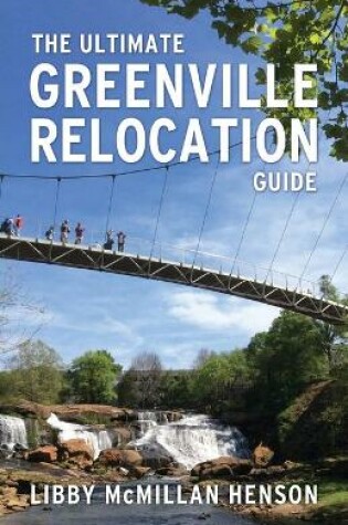 Cover of The Ultimate Greenville Relocation Guide